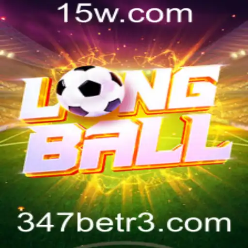 LongBall: Regras e Estratégias para Dominar o Jogo em Alta com 347bet